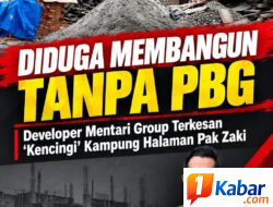 Diduga Membangun Tanpa PBG, Developer Mentari Group Terkesan “Kencingi” Kampung Halaman Pak Zaki
