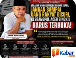 YAKARIM MUNIR LEMBONG ANGKAT SUARA: JANGAN SAMPAI UANG RAKYAT DICURI, KESBANGPOL ACEH SINGKIL HARUS TERBUKA
