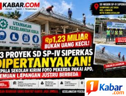 Rp1,23 MILIAR BUKAN UANG KECIL! K3 PROYEK SD SP-IV SIPERKAS DIPERTANYAKAN: KEPALA SEKOLAH KIRIM FOTO PEKERJA PAKAI APD, TEMUAN LAPANGAN JUSTRU BERBEDA